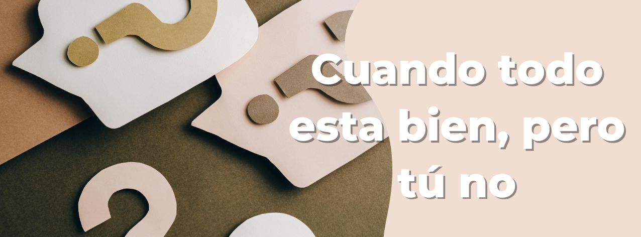 Cuando todo está bien… pero tú no